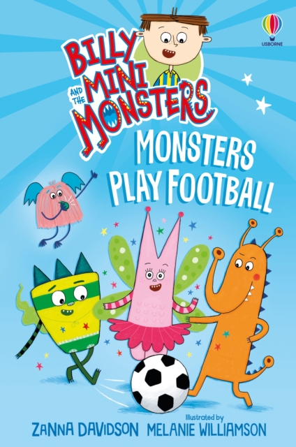 Billy And The Mini Monsters Monsters Play Football - Zanna Davidson