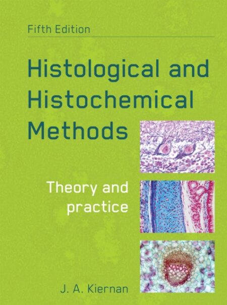 Histological And Histochemical Methods Fifth Edition - John Kiernan