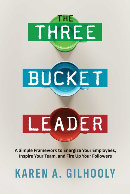 The Three Bucket Leader - Karen A Gilhooly