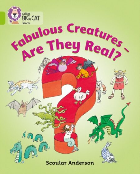 Fabulous Creatures - Are They Real? Band 11 Lime - Scoular Anderson