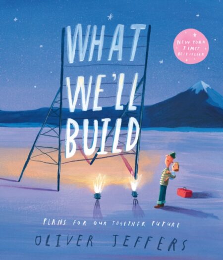 What We Ll Build - Oliver Jeffers