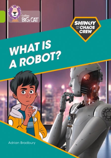 Shinoy And The Chaos Crew What Is A Robot? Band 11 Lime - Adrian Bradbury