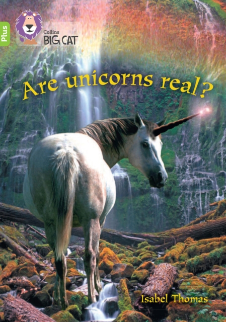 Are Unicorns Real? Band 11+ Lime Plus - Isabel Thomas