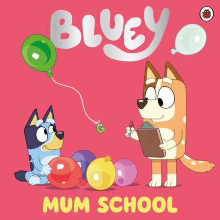 Bluey Mum School - Bluey