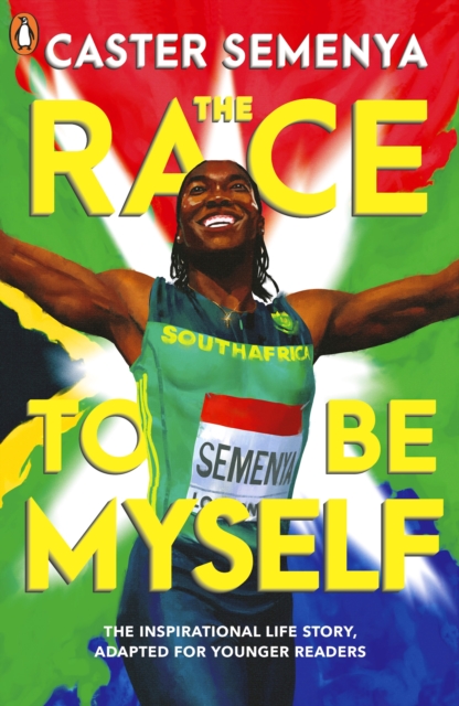 The Race To Be Myself Adapted For Younger Readers - Caster Semenya