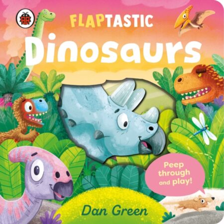 Flaptastic Dinosaurs Peep Through And Play - Dan Green