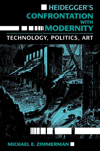 Heidegger S Confrontation With Modernity- Michael E Zimmerman