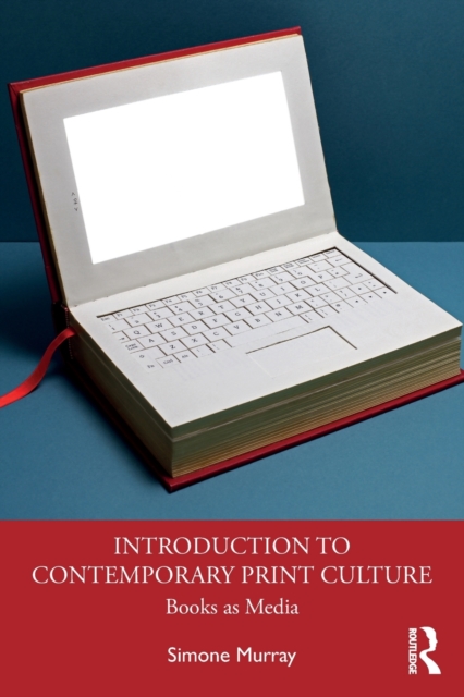 Introduction To Contemporary Print Culture Books As Media - Simone Murray