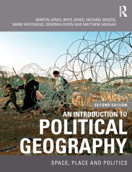 An Introduction To Political Geography Space Place And Politics - Martin Jones