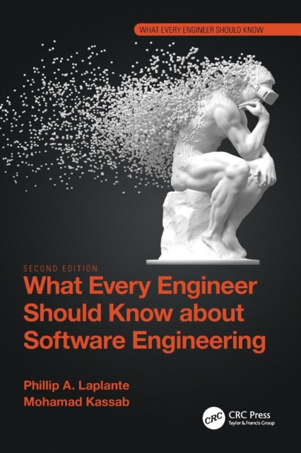 What Every Engineer Should Know About Software Engineering - Phillip A Laplante