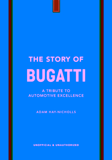 The Story Of Bugatti - Adam Hay-Nicholls