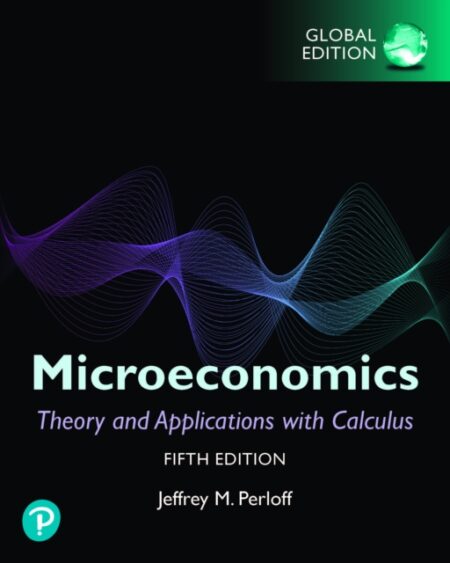 Microeconomics Theory And Applications With Calculus Global Edition - Jeffrey Perloff