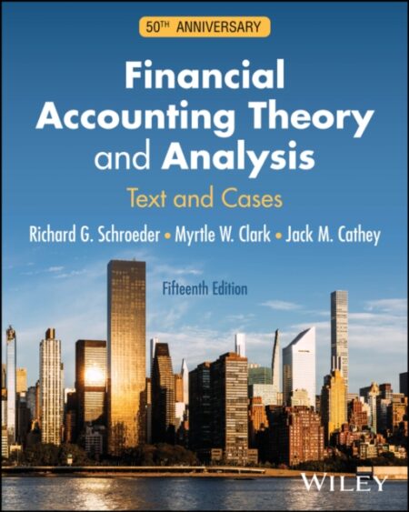Financial Accounting Theory And Analysis - Richard G. Schroeder