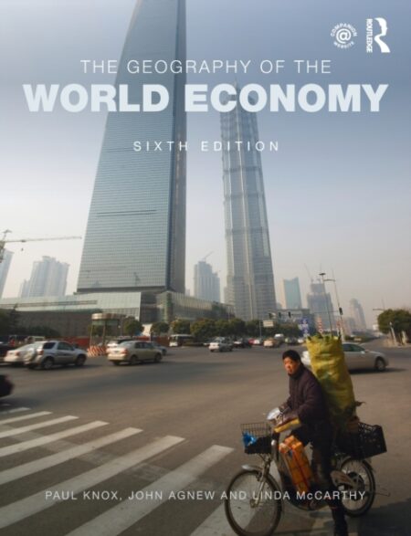 The Geography Of The World Economy - Paul Knox