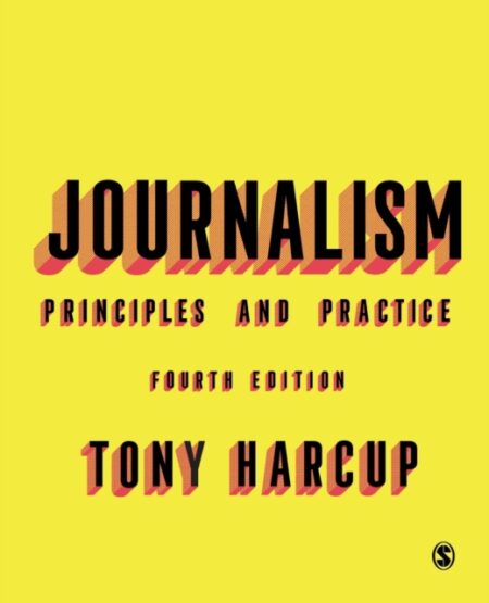 Journalism Principles And Practice - Tony Harcup