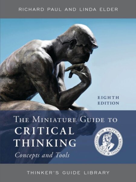 The Miniature Guide To Critical Thinking Concepts And Tools - Richard Paul