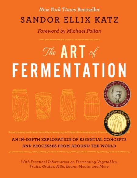 The Art Of Fermentation - Sandor Ellix Katz