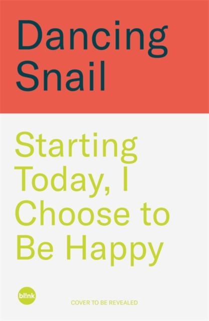 Starting Today I Choose To Be Happy - Dancing Snail
