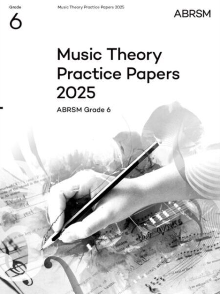 Music Theory Practice Papers 2025 Abrsm Grade 6