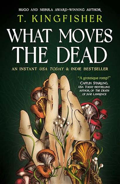 What Moves The Dead - T Kingfisher