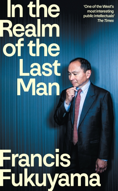 In The Realm Of The Last Man - Francis Fukuyama