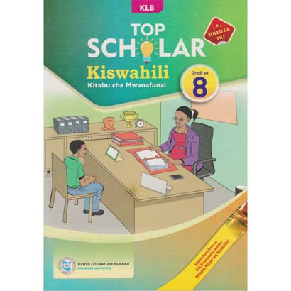 Klb Top Scholar Kiswahili Gredi Ya 8 Kitabu Cha Mwanafunzi